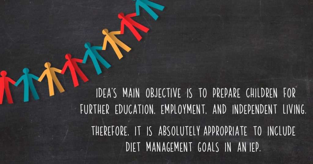 It is absolutely appropriate to include diet management goals in an IEP to prepare children for independent living.