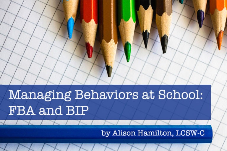 Managing Behavior at School: FBA and BIP